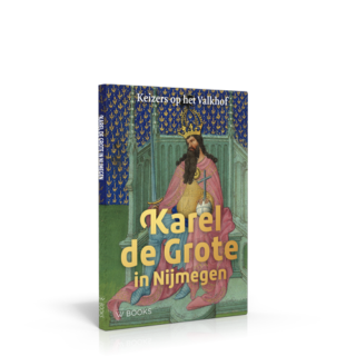 Karel de Grote in Nijmegen | Keizers op het Valkhof
