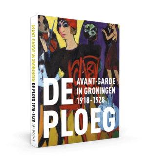 Avant-garde in Groningen | De Ploeg 1918-1928