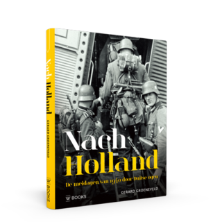 Nach Holland | De meidagen van 1940 door Duitse ogen