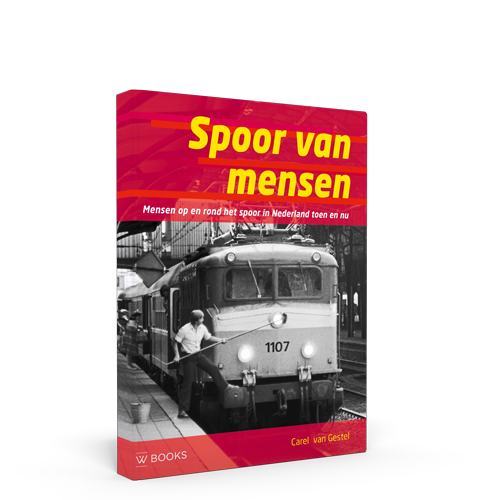 Spoor van mensen Mensen op en rond het spoor in Nederland toen en nu • WBOOKS Spoor van mensen Mensen op en rond het spoor in Nederland toen en nu • WBOOKS