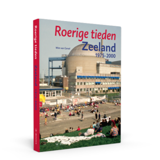 Roerige Tieden - Zeeland 1975 2000