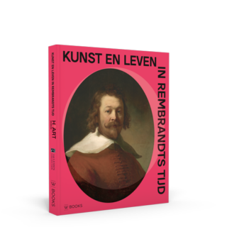 Kunst en leven in Rembrandts tijd